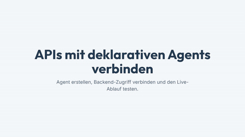 Drei Schritte zeigen den Aufbau: einfachen deklarativen Agent erstellen, HTTP-API oder MCP-Server verbinden und den Ablauf testen, um Backend-Logik aufzurufen.