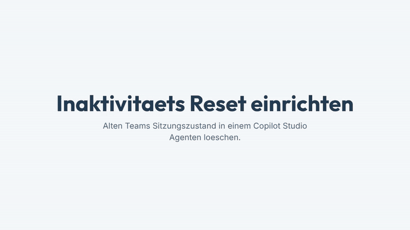 Ein Ablauf mit vier Schritten zeigt "The user is inactive for awhile", das Festlegen der Zeit, das Loeschen von Variablen und Verlauf und danach das Beenden der Unterhaltung.