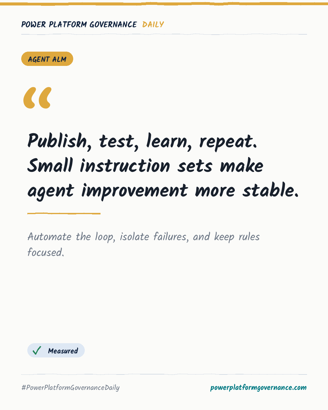 Governance-Karte: Publish, test, learn, repeat. Small instruction sets make agent improvement more stable.