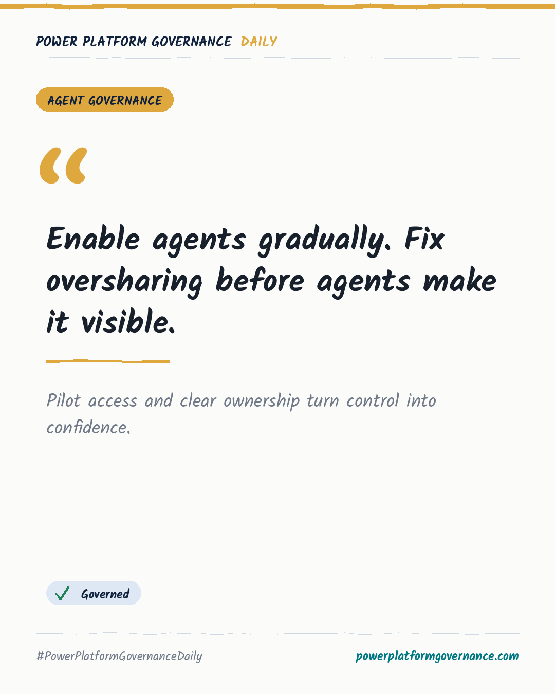Governance card: Enable agents gradually. Fix oversharing before agents make it visible.