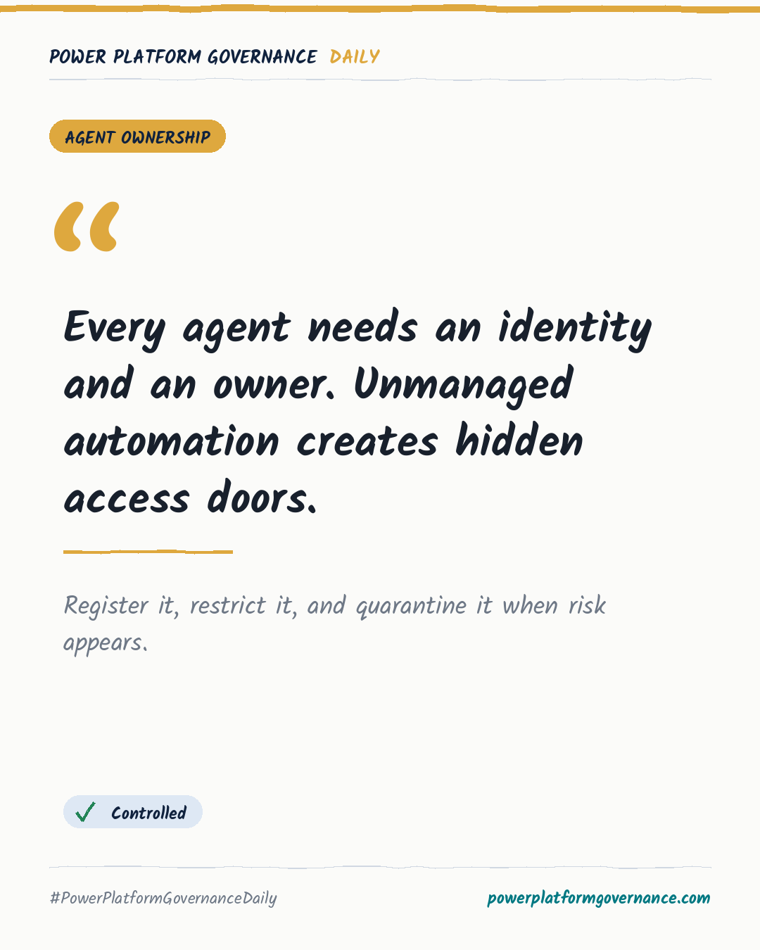 Governance card: Every agent needs an identity and an owner. Unmanaged automation creates hidden access doors.
