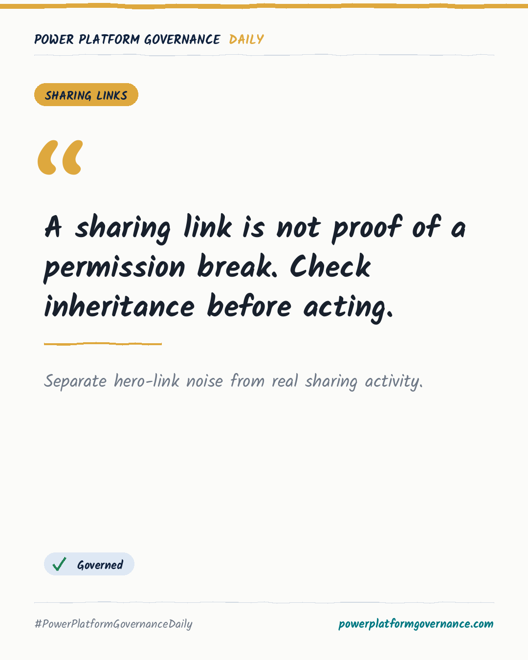 Governance card: A sharing link is not proof of a permission break. Check inheritance before acting.