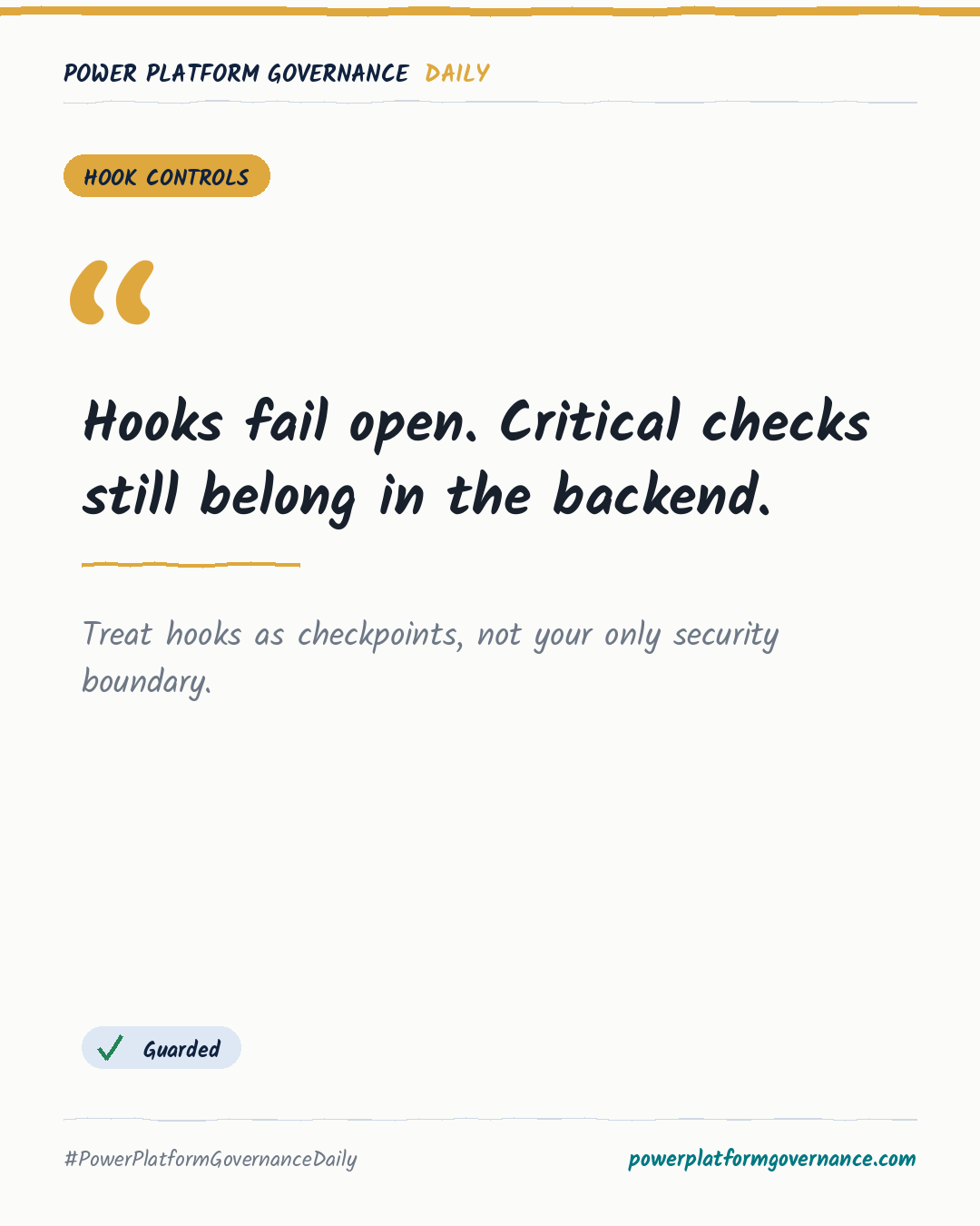 Governance card: Hooks fail open. Critical checks still belong in the backend.