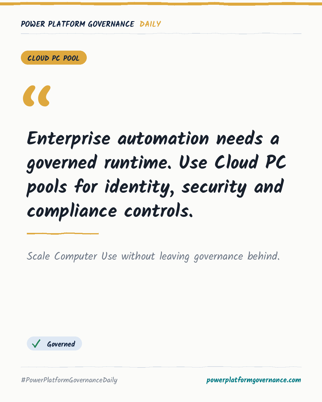 Governance card: Enterprise automation needs a governed runtime. Use Cloud PC pools for identity, security and compliance controls.